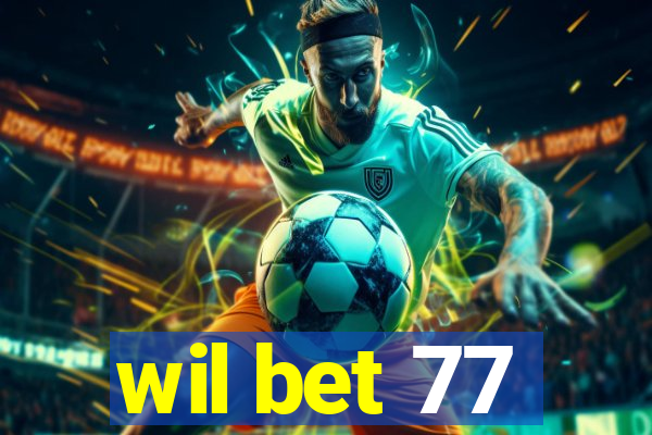 wil bet 77